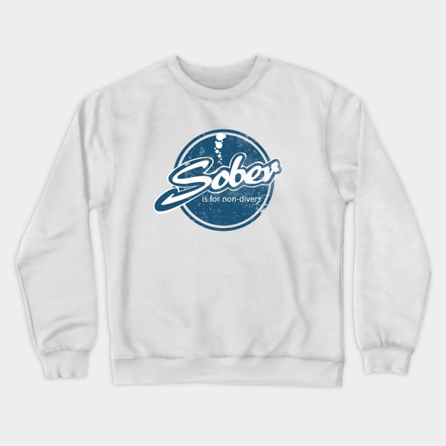 Sober Is For Non-Divers (distressed) Crewneck Sweatshirt by TCP